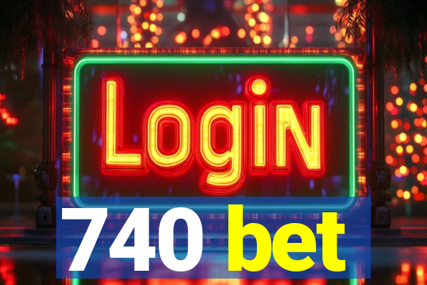 740 bet